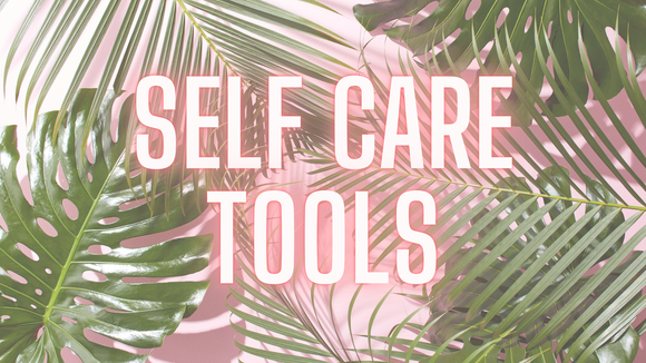 Self Care Tools
