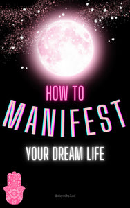 How To Manifest Your Dream Life - Ebook